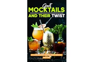 Great Mocktails and Their Twist: Exploring Mocktails and Their Unique Variations