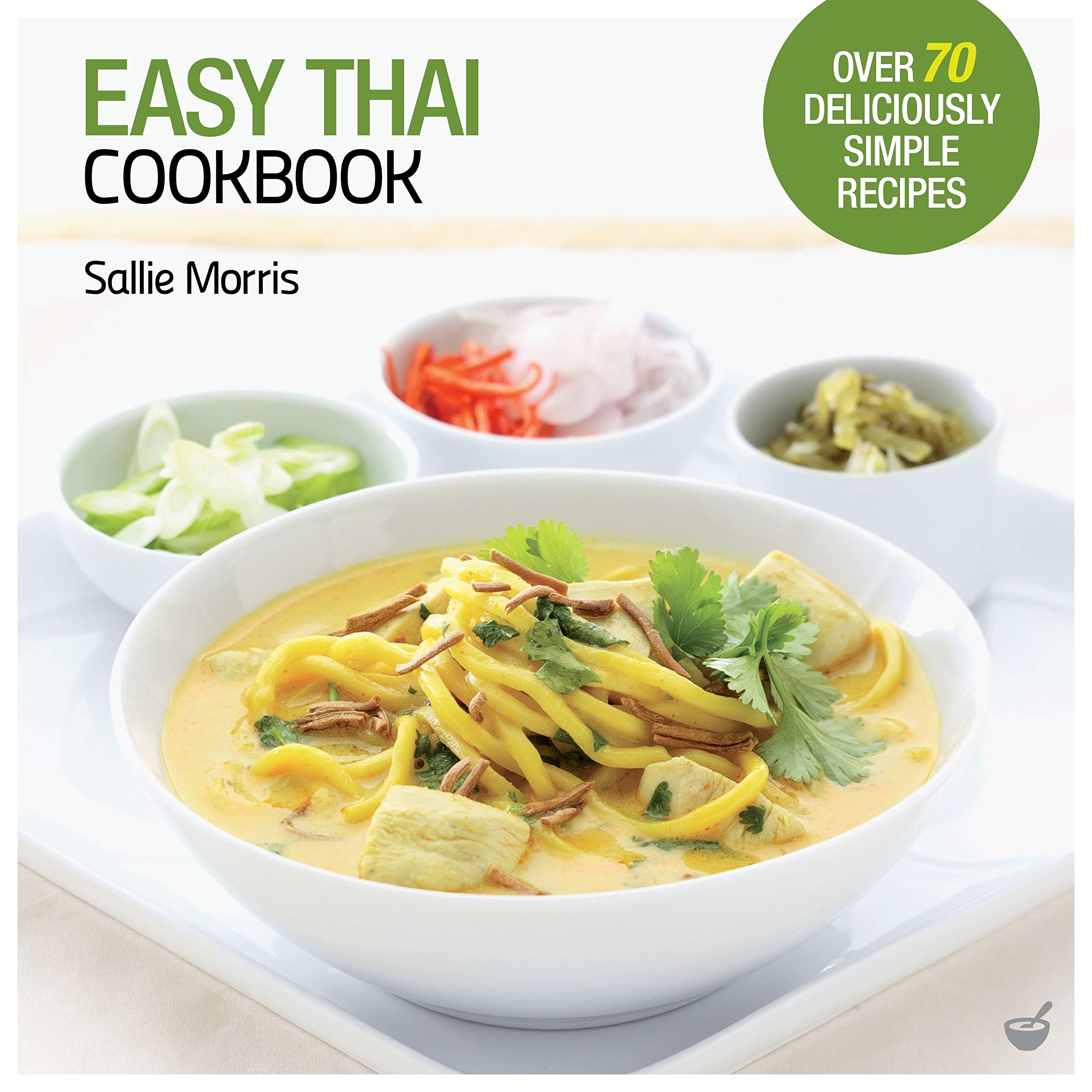 Easy Thai Cookbook The Step By Step Guide To Deliciously Easy Thai Food At Home Easy Cookbooks Amazon Co Uk Sallie Morris 9781844838936 Books