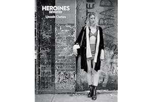 Heroines Revisited: Photographs by Lincoln Clarkes