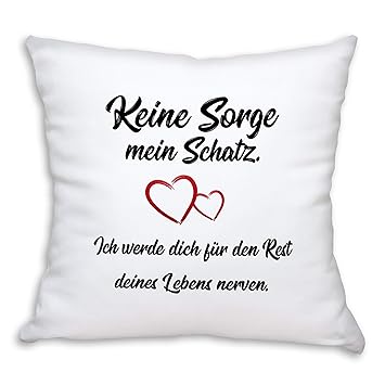 Kissen Mit Spruch Keine Sorge Schatz Ich Werde Dich Für Den
