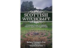 Scottish Witchcraft: A Complete Guide to Authentic Folklore, Spells, and Magickal Tools