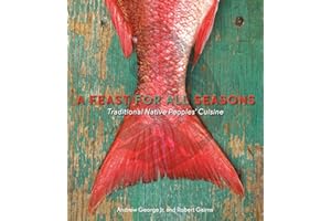 A Feast for All Seasons: Traditional Native Peoples' Cuisine