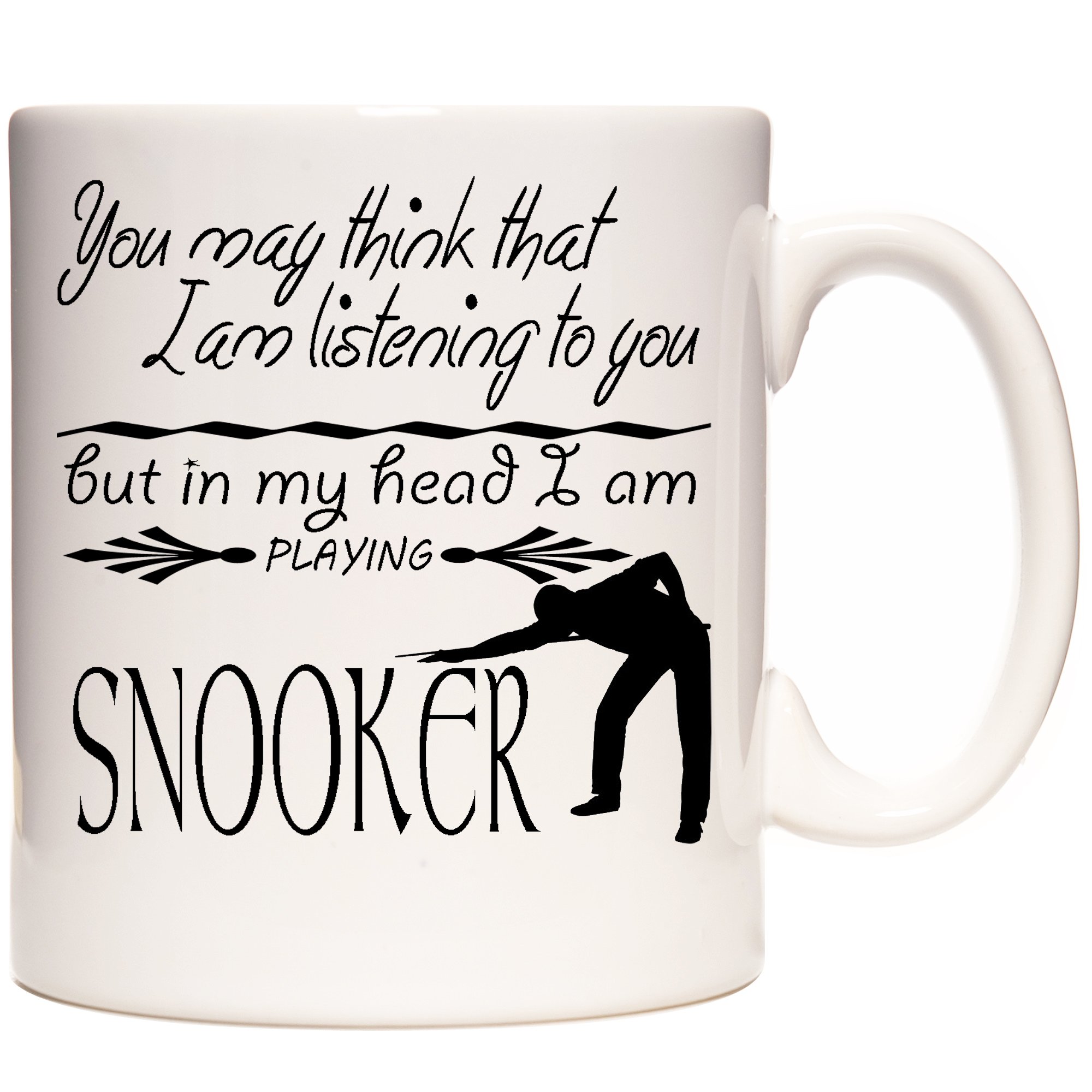 Snooker Mug, You May Think That I Am Listening to You But in My Head I Am Playing Snooker, 11oz Ceramic Gift Mug. Snooker Gift for Men, Snooker Gift for Women