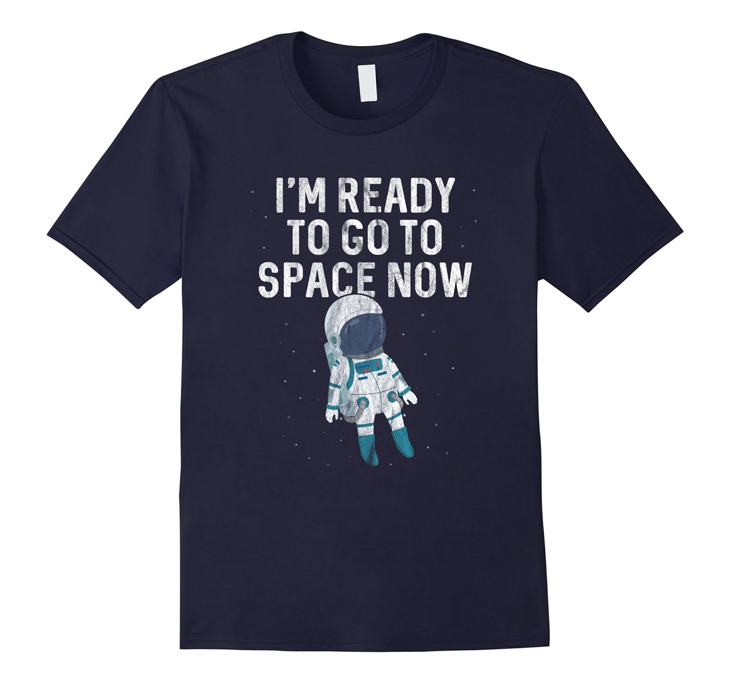 I'm Ready To Go To Space Now Shirt : Astronaut Explorer STEM-Rose