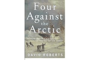Four Against the Arctic: Shipwrecked for Six Years at the Top of the World