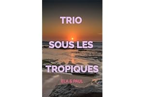 TRIO SOUS LES TROPIQUES (Les Aventures Érotiques d'Ela & Paul t. 1) (French Edition)