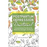 Postpartum Depression Devotional: Compassionate Devotions for Reflection, Strength, and Prayer