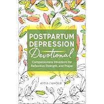 Postpartum Depression Devotional: Compassionate Devotions for ...