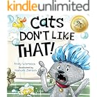 Cats Don't Like That!: A Hilarious Children's Book For Kids Ages 3-7 (Cats Don't Like!)