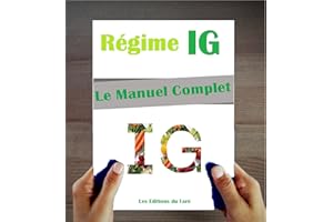 Le Manuel du Régime IG : Index Glycémique. Le Guide du régime, Conseils Pratiques, Recettes et Menus. (French Edition)