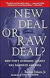 New Deal or Raw Deal?: How FDR's Economic Legacy Has Damaged America