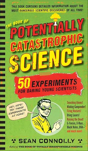 Shocking Science Book The Book of Potentially Catastrophic Science: 50 Experiments for Daring ...