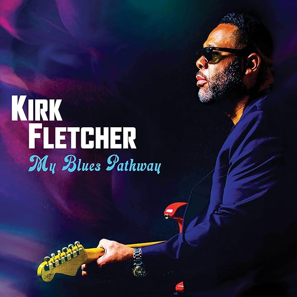 Kirk Fletcher 「Shades of Blue」「My Turn」 FLETCHER,KIRK - Shades of Blue - Amazon.com Music