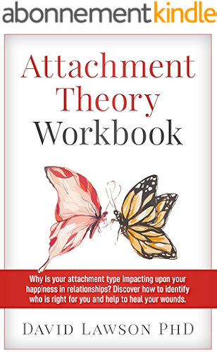 Download Attachment Theory Workbook: Why is your attachment type impacting upon your happiness in relationships? Discover how to identify who is right for you and help to heal your wounds. (English Edition) PDF