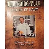 Wolfgang Puck Makes It Easy: Delicious Recipes for Your Home Kitchen