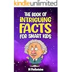 The Book of Intriguing Facts for Smart Kids: Odd Facts for Curious Minds (Thinking Books for Kids 3)