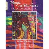 Magic With Markers: for Paper, Fabric, Wood, Metal, Plastic, and Clay (DO #5316) (Design Originals)