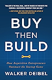 Buy Then Build: How Acquisition Entrepreneurs Outsmart the Startup Game