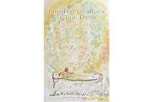 The Tibetan Book of the Dead: Awakening Upon Dying