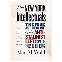 The New York Intellectuals, Thirtieth Anniversary Edition: The Rise and Decline of the Anti-Stalinist Left from the… book cover The New York Intellectuals, Thirtieth Anniversary Edition: The Rise and Decline of the Anti-Stalinist Left from the… book cover