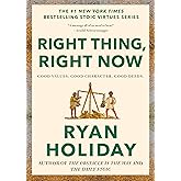 Right Thing, Right Now: Good Values. Good Character. Good Deeds. (The Stoic Virtues Series)