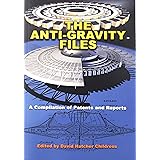The Anti-Gravity Files: A Compilation of Patents and Reports (Lost Science)