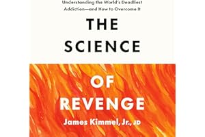 The Science of Revenge: Understanding the World's Deadliest Addiction--and How to Overcome It