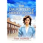 The Daughters of Mersey Square: Totally gripping family saga historical fiction