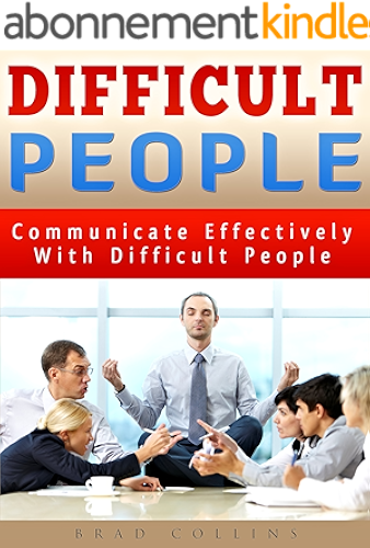 Download HOW TO DEAL WITH DIFFICULT PEOPLE: Learn How to Communicate Effectively with Difficult People, Improve your Communication Skills (listening skills, communication ... skills handbook) (English Edition) PDF