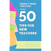 Crush It from the Start: 50 Tips for New Teachers