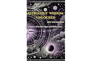 Astrology Wisdom Unlocked: Master Your Star Signs and Birth Chart - Volume 1: A Beginner's Journey to Self-Discovery, Love, a