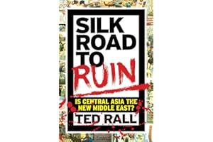 Silk Road to Ruin: Is Central Asia the New Middle East?