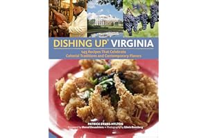 Dishing Up® Virginia: 145 Recipes That Celebrate Colonial Traditions and Contemporary Flavors