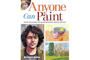 Anyone Can Paint: Create sensational art in oils, acrylics, and watercolours