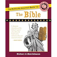 The Politically Incorrect Guide to the Bible (The Politically Incorrect Guides)