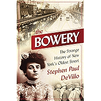 The Bowery: The Strange History of New York's Oldest Street book cover