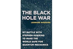 The Black Hole War: My Battle with Stephen Hawking to Make the World Safe for Quantum Mechanics
