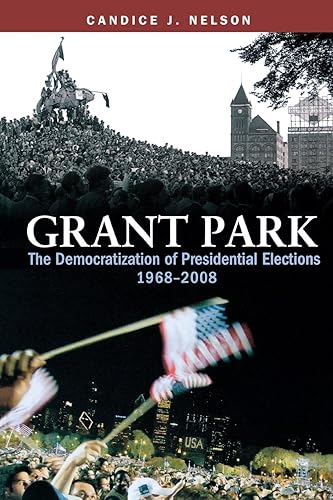 Download Grant Park: The Democratization of Presidential Elections, 1968–2008 PDF