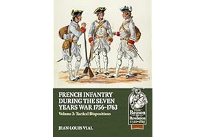 French Infantry during the Seven Years War 1756-1763 Volume 3: Tactical Dispositions