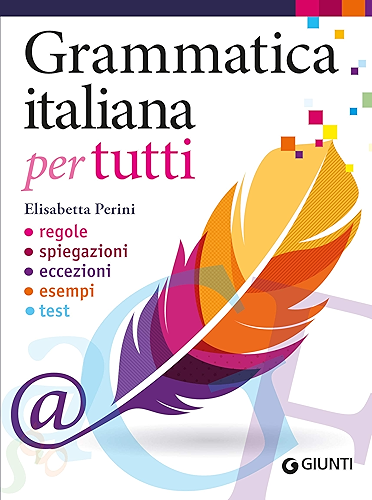 Download Grammatica italiana per tutti: regole, spiegazioni, eccezioni, esempi, test (Italian Edition) PDF