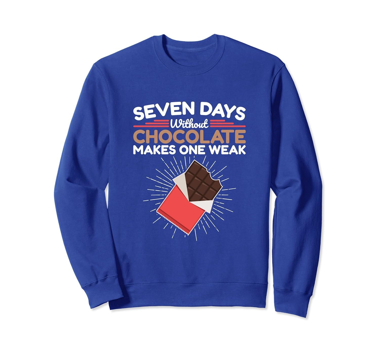 Seven Days Without Chocolate Makes One Weak Sweatshirt-anz