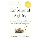 Emotional Agility: Get Unstuck, Embrace Change, and Thrive in Work and Life