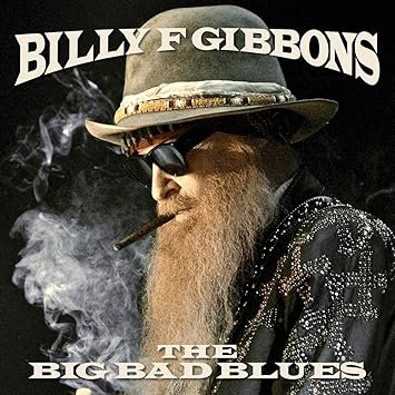 Resultado de imagem para Billy F Gibbons â The Big Bad Blues