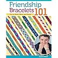 Friendship Bracelets 101: Fun to Make, Wear, and Share! (Design Originals) Step-by-Step Instructions for Colorful Knotted Emb