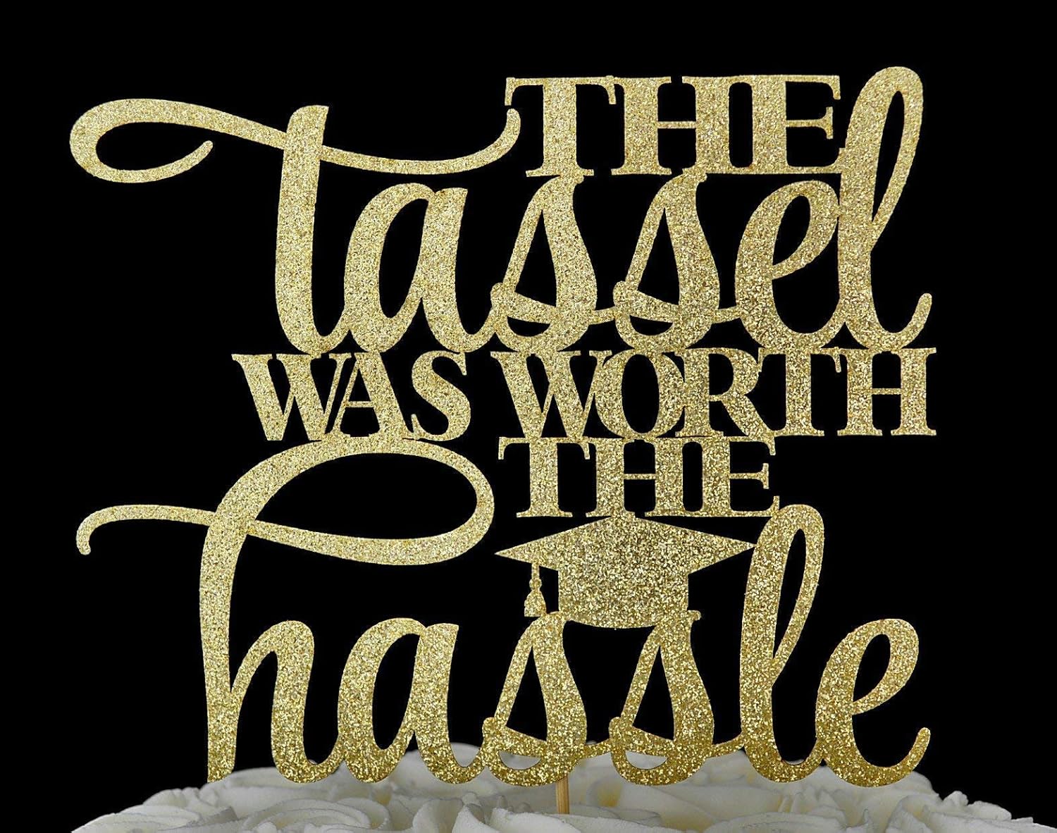 The tassel was worth the hassle Graduation Party Gold Glitter Paper Cake Topper
