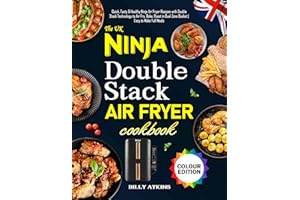 The UK Ninja Double Stack Air Fryer Cookbook: Quick, Tasty & Healthy Ninja Air Fryer Recipes with Double Stack Technology to 
