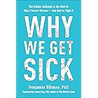 Why We Get Sick: The Hidden Epidemic at the Root of Most Chronic Disease--and How to Fight It