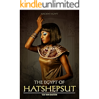 Ancient Egypt: The Egypt of Hatshepsut (First Great Female Pharaoh) book cover Ancient Egypt: The Egypt of Hatshepsut (First Great Female Pharaoh) book cover