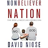 Nonbeliever Nation: The Rise of Secular Americans