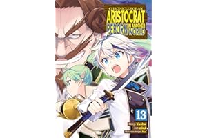 Chronicles of an Aristocrat Reborn in Another World (Manga) Vol. 13